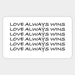 Love always wins Magnet